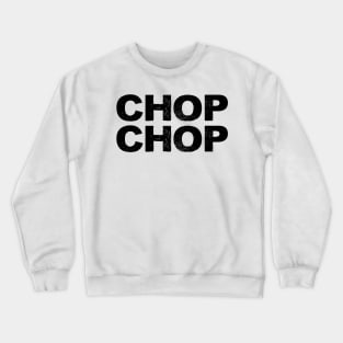 CHOP CHOP grungy black Crewneck Sweatshirt